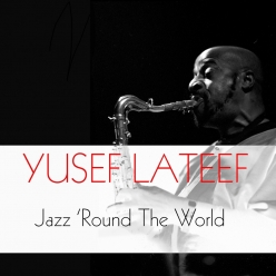 Yusef Lateef - Jazz 'Round the World
